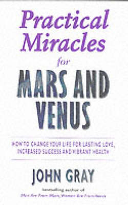 Practical Miracles for Mars and Venus - John Gray