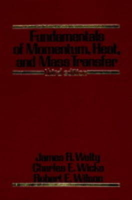 Fundamentals of Momentum, Heat and Mass Transfer - James R. Welty, Charles E. Wicks, Robert E. Wilson
