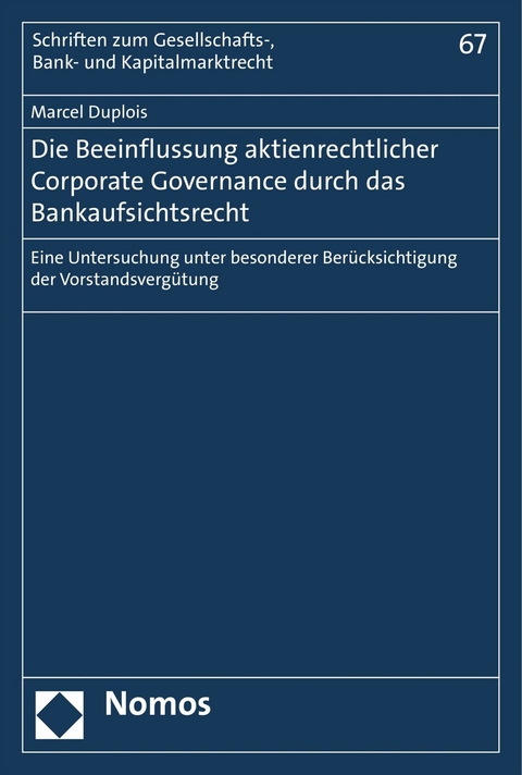 Die Beeinflussung aktienrechtlicher Corporate Governance durch das Bankaufsichtsrecht -  Marcel Duplois