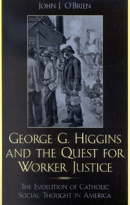 George G. Higgins and the Quest for Worker Justice - John J. O'Brien