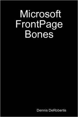 Microsoft FrontPage Bones - Dennis DeRobertis