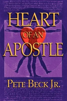 Heart of an Apostle - Pete Beck