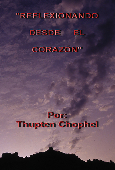 Reflexionando desde el corazón - Thupten Chophel