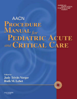 AACN Procedure Manual for Pediatric Acute and Critical Care -  American Association of Critical-Care Nurses (AACN)