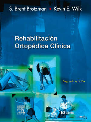 Rehabilitaci�n Ortop�dica Cl�nica - S Brent Brotzman, Kevin E Wilk