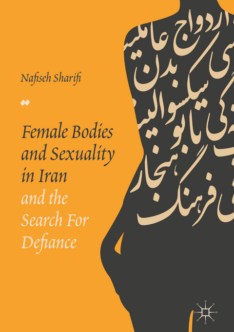 Female Bodies and Sexuality in Iran and the Search for Defiance - Nafiseh Sharifi