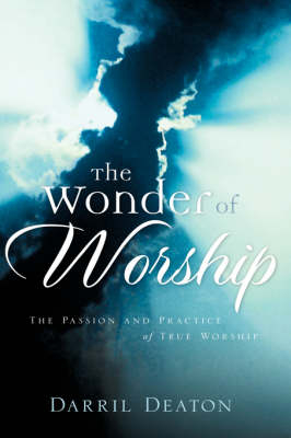 The Wonder of Worship - Darril Deaton