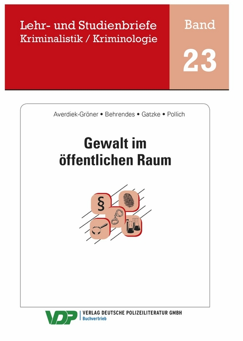 Gewalt im öffentlichen Raum - Udo Behrendes, Detlef Averdiek-Gröner,  Daniela Pollich