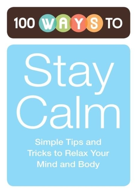 100 Ways to Stay Calm -  Adams Media
