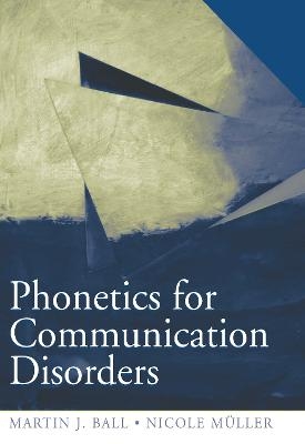 Phonetics for Communication Disorders - Martin J. Ball, Nicole Muller