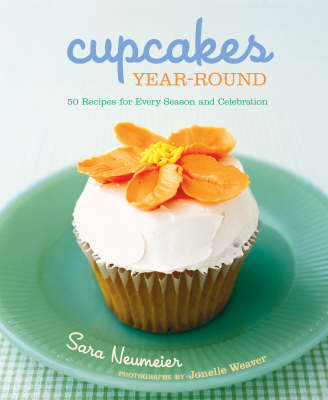 Cupcakes Year Round - Sara Neumeier