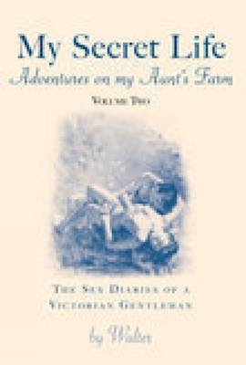 My Secret Life - Volume Two: Adventures on my Aunt's Farm -  Walter