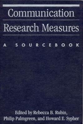 Communication Research Measures - Rebecca B. Rubin, Philip Palmgreen, Howard E. Sypher