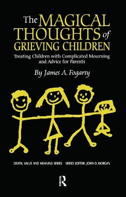 The Magical Thoughts of Grieving Children - James. A. Fogarty