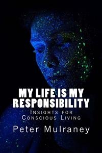 My Life is My Responsibility - Peter Mulraney