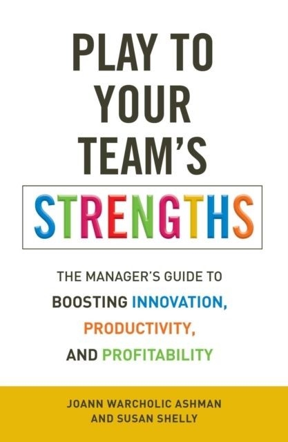 Play to Your Team's Strengths -  JoAnn Warcholic Ashman,  Susan Shelly