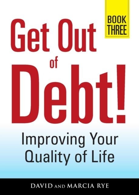 Get Out of Debt! Book Three -  David Rye,  Marcia Rye