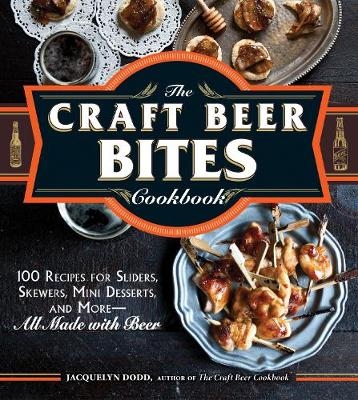 Craft Beer Bites Cookbook -  Jacquelyn Dodd