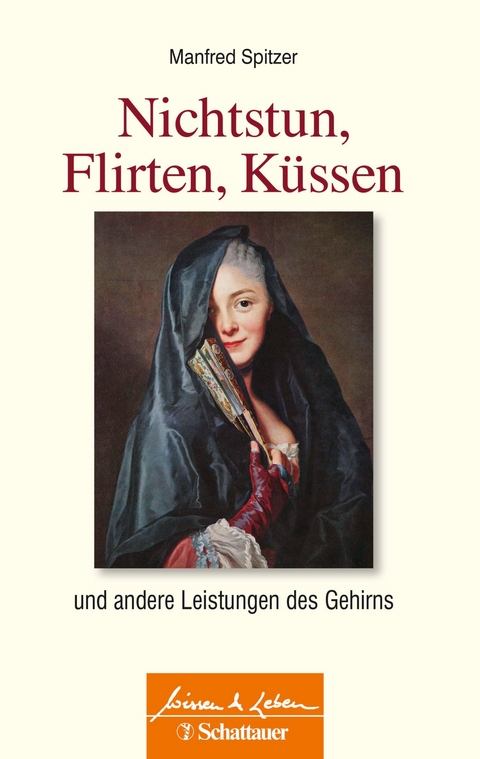 Nichtstun, Flirten, Küssen (Wissen & Leben) -  Manfred Spitzer