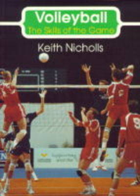 Volleyball: Skills of the Game - Keith Nicholls