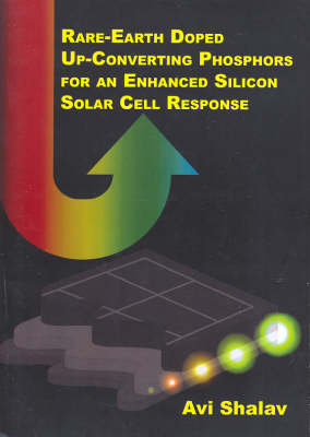 Rare-Earth Doped Up-Converting Phosphors for an Enhanced Silicon Solar Cell Response - Avi Shalav