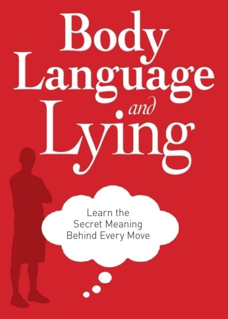 Body Language and Lying -  Adams Media