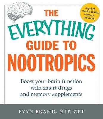 Everything Guide To Nootropics -  Evan Brand