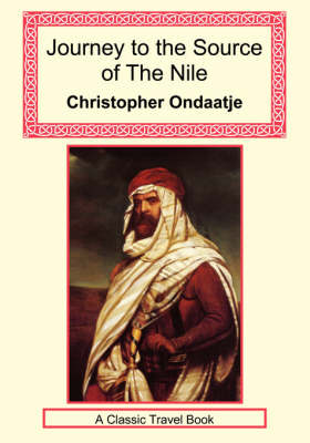 Journey to the Source of the Nile - Christopher Ondaatje