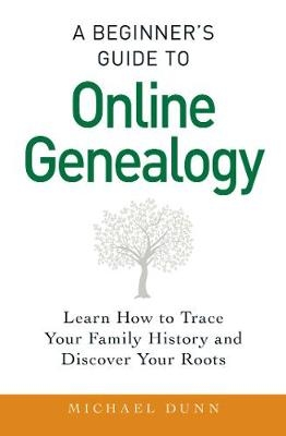 Beginner's Guide to Online Genealogy -  Michael Dunn
