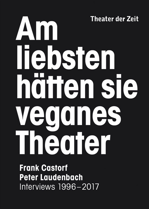 Am liebsten hätten sie veganes Theater - Peter Laudenbach, Frank Castorf