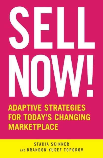 Sell Now! -  Stacia Skinner,  Brandon Yusef Toropov