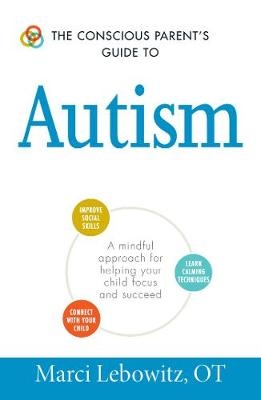 Conscious Parent's Guide to Autism -  Marci Lebowitz