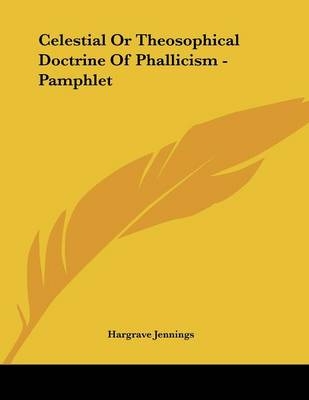 Celestial Or Theosophical Doctrine Of Phallicism - Pamphlet - Hargrave Jennings