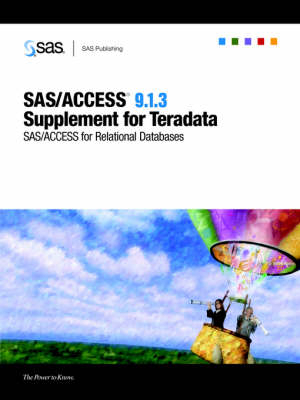 SAS/Access (R) 9.1.3 Supplement for Teradata (SAS/Access for Relational Databases) - 