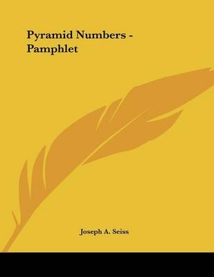 Pyramid Numbers - Pamphlet - Joseph A Seiss