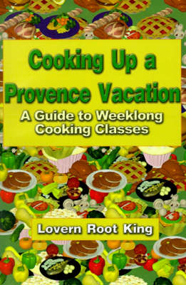 Cooking Up a Provence Vacation - Lovern Root King
