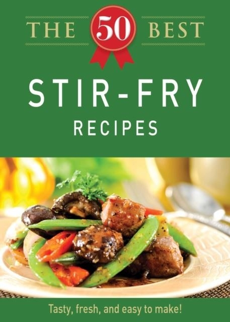 50 Best Stir-Fry Recipes -  Adams Media