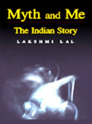 Myth and Me - Lakshmi Lal