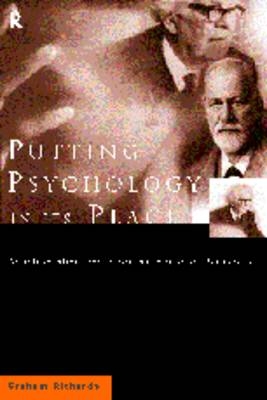 Putting Psychology in its Place, 3rd Edition - Graham Richards