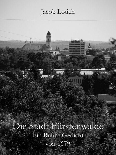 Die Stadt Fürstenwalde -  Jacob Lotich,  Stefan Wirth