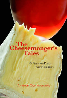 The Cheesemonger's Tales - Arthur Cunynghame