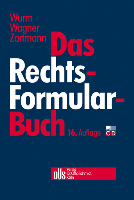 Das Rechtsformularbuch - Christoph Dorsel, Simone Engel, Jürgen Fleckenstein, Oliver Fröhler, Cathrin Gehl, Bertolt Götte, Helmut Götte, Jürgen Grantz, Götz Kandler, Christian Kesseler, Olaf Klein, Werner Klüsener, Gerrit Langenfeld, Mario Leitzen, Hubertus Nölting, Klaus Oertel, Beate Pikolin, Wolfgang Reetz, Hans-Georg Riegger, Volker Römermann, Nicolas Schill, Jochen Scholz, Wilfried Schröders, Michael Schmidt, Wolfgang Schneiderhan, Robert Schumacher, Jörg Vogel, Andreas Völkel, Friedrich Westphalen