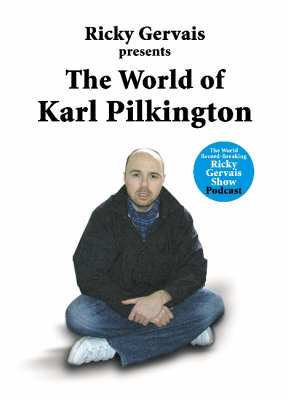 The World of Karl Pilkington - Karl Pilkington, Stephen Merchant, Ricky Gervais