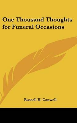 One Thousand Thoughts for Funeral Occasions - Russell H Conwell