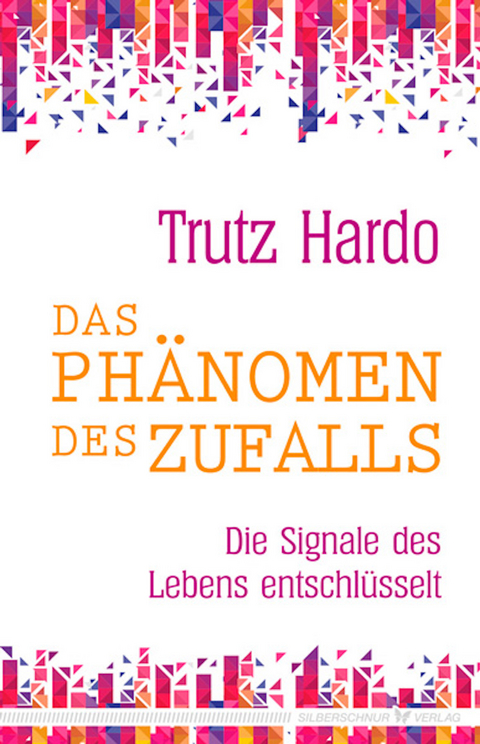 Das Phänomen des Zufalls - Trutz Hardo