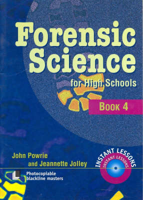 Forensic Science for High Schools, Book 4 - John Powrie, Jeanette Jolley