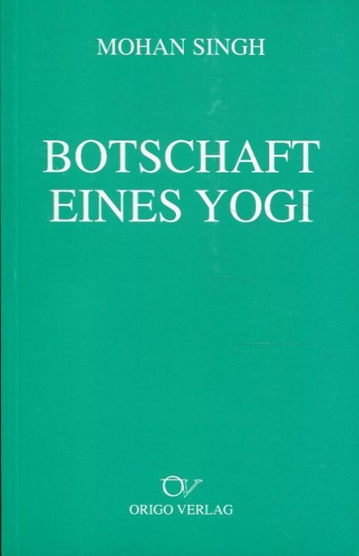 Botschaft eines Yogi - Mohan Singh