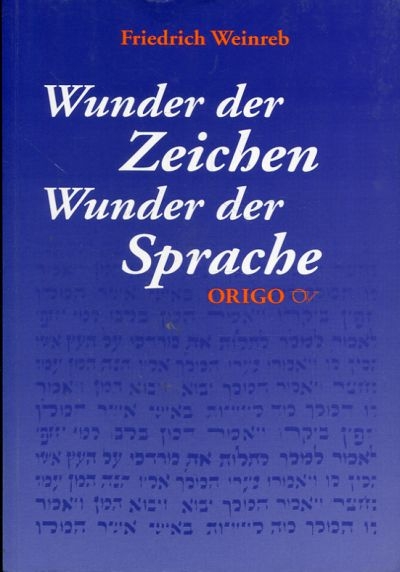 Wunder der Zeichen - Wunder der Sprache - Friedrich Weinreb