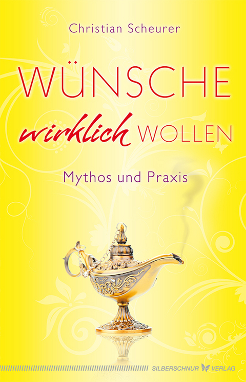 Wünsche wirklich wollen - Christian Scheurer