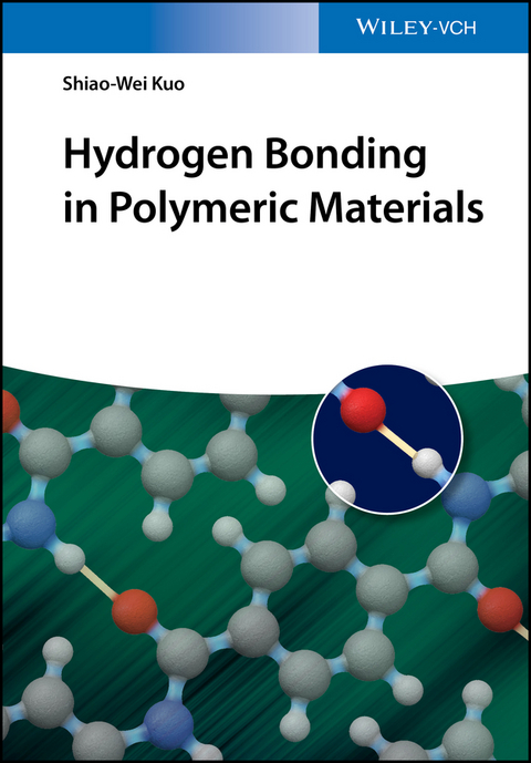 Hydrogen Bonding in Polymeric Materials - Shiao-Wei Kuo